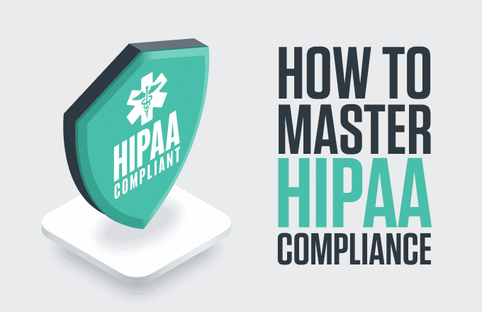 how to master hipaa compliance