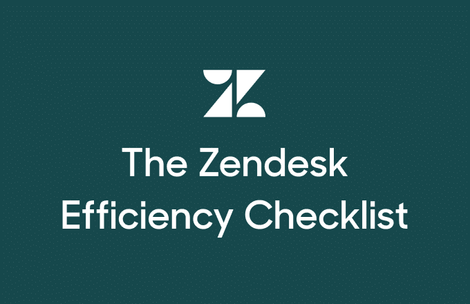 the zendesk efficiency checklist